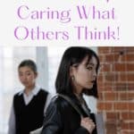 How to Stop Caring What Others Think!