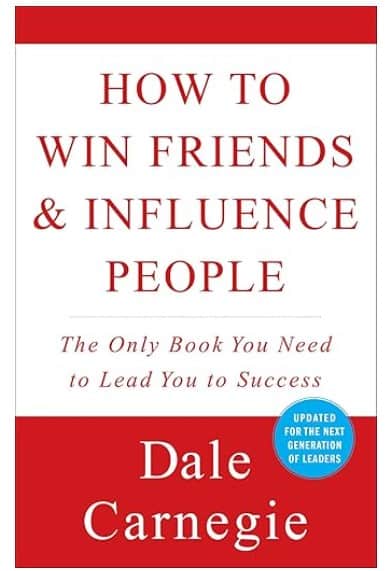 How to Win Friends and Influence People by Dale Carnegie