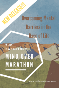 New Release Overcoming Mental Barriers in the Race of Life Mind Over Marathon The Backstory