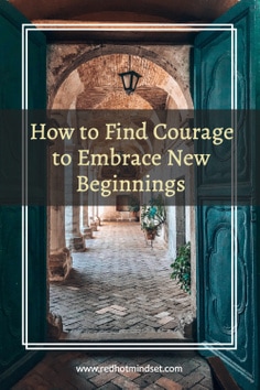 Ep 91 | How to Find the Courage to Embrace New Beginnings