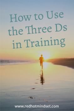 Learn the Three Ds to Going after Your Goal