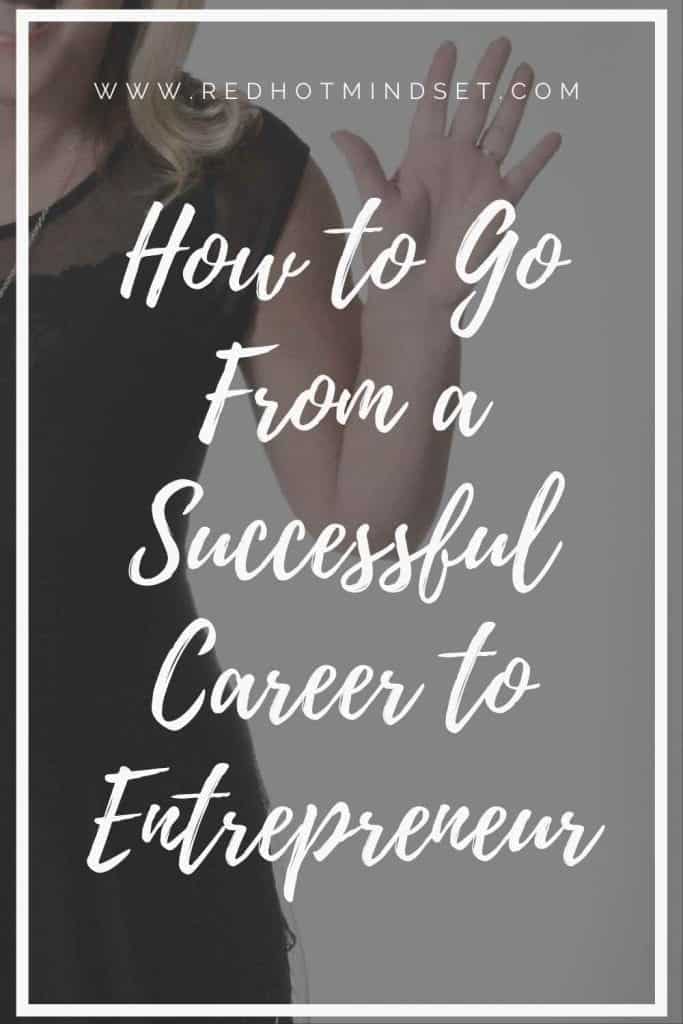 How to go from a Successful Career to Entrepreneur