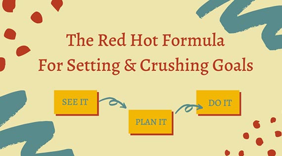 Graphic for the red hot formula for setting and crushing goals free workshop where Gabe talks about seeing it, planning it, and doing it for your goals