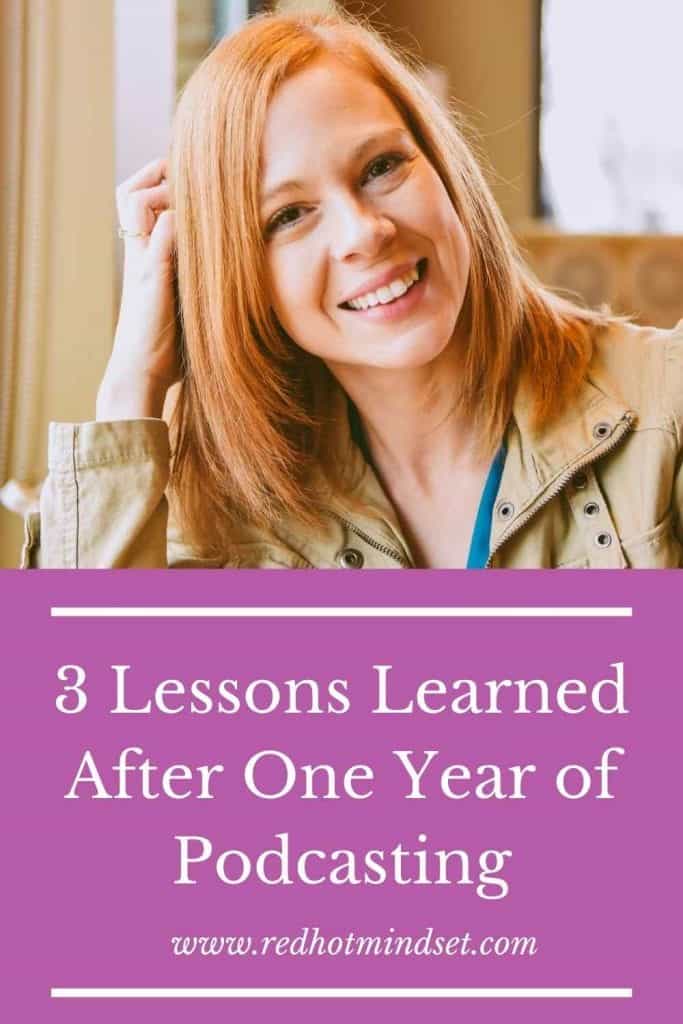 Picture of woman smiling with medium red hair and one of her hands in her hair with a khaki jacket. Underneath is a purple background with the words: "3 Lessons Learned After One Year of Podcasting."