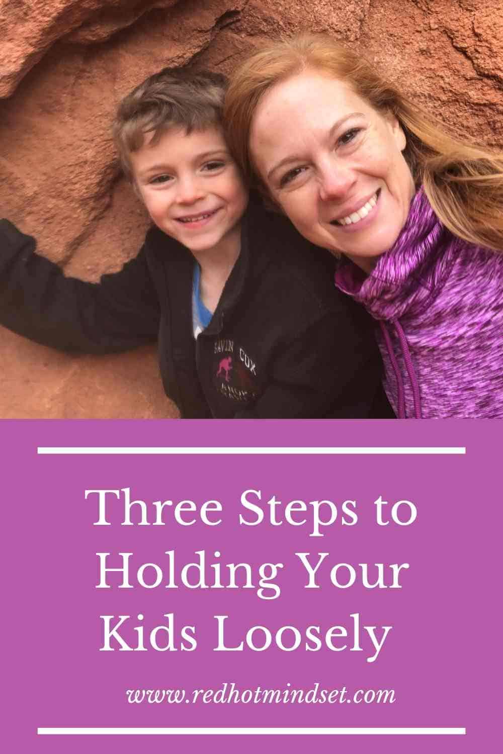 Three Steps to Hold Loosely to Our Kids