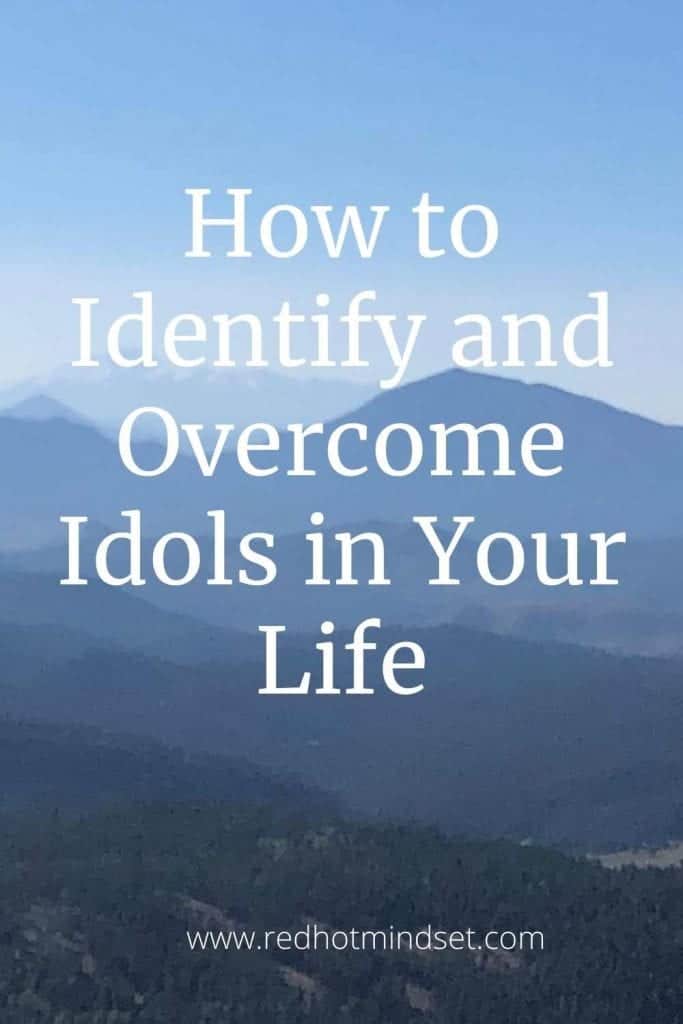 How to Identify and Overcome Idols in Your Life