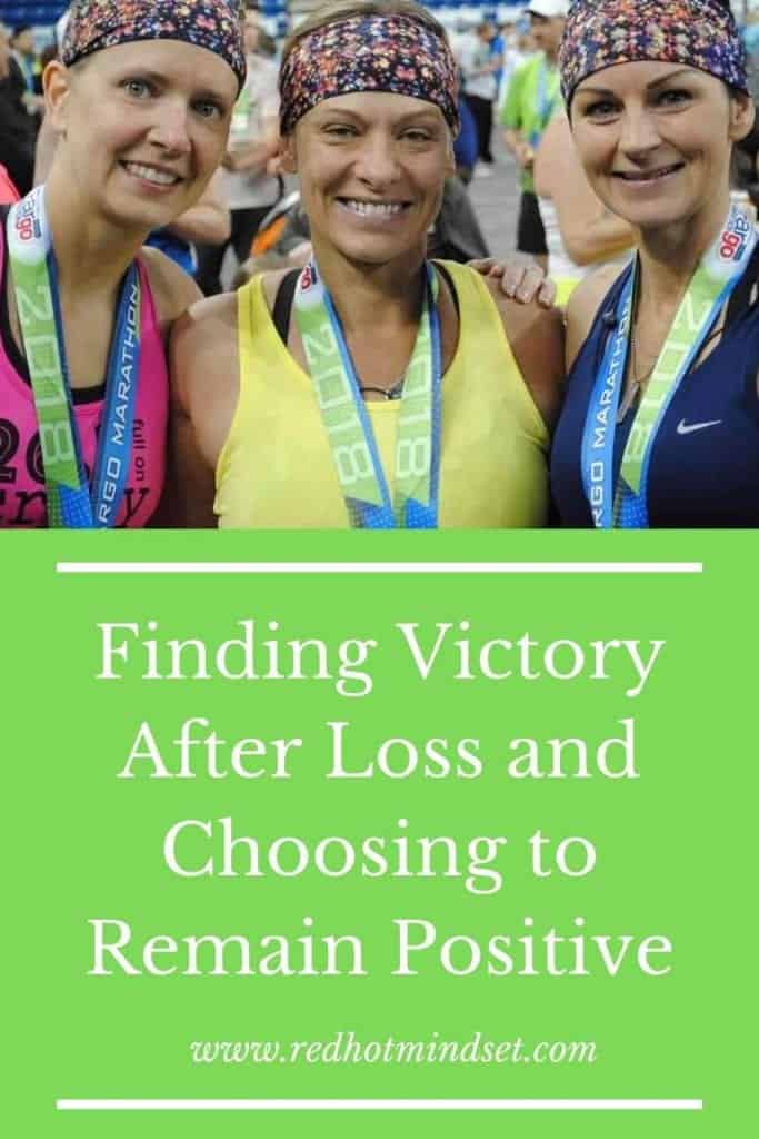 Finding Victory After Loss and Choosing to Remain Positive