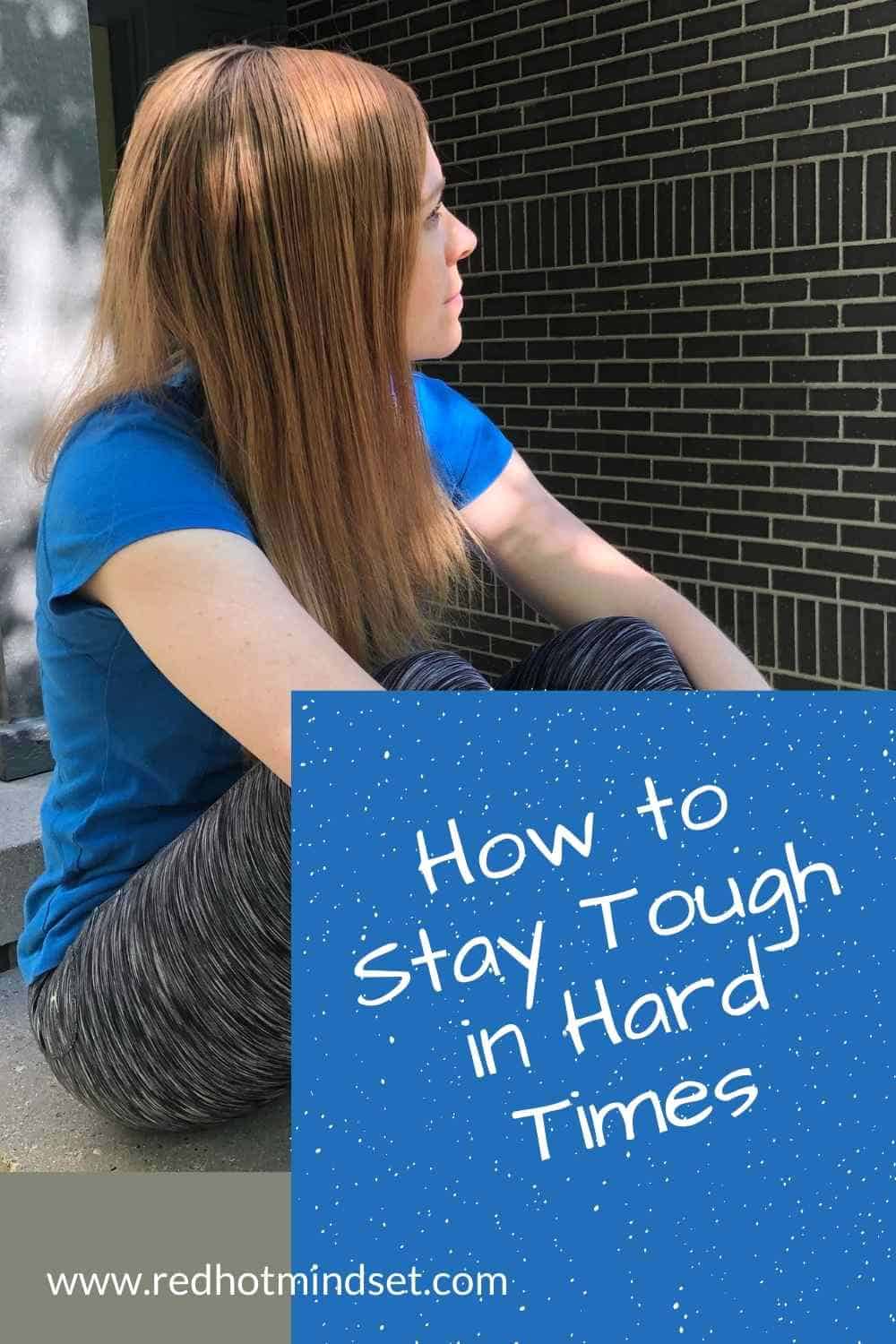 How to Stay Tough in Hard Times