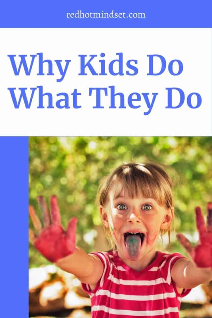 Why Kids Do What They Do