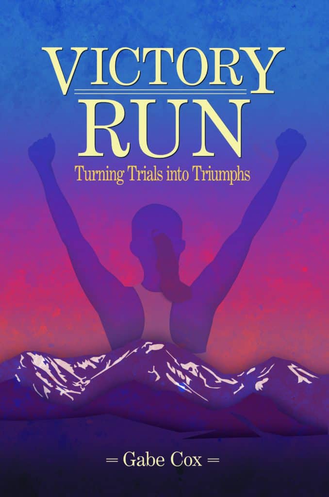 graphic of woman faced away with arms lifted in victory with snowy mountains in the background and a sunset coloring. The title Victory Run, Turning Trials into Triumphs is on the cover