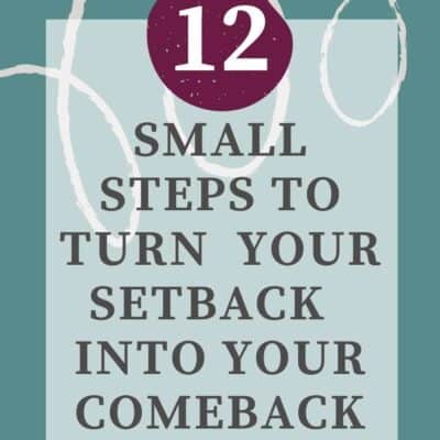 Ep 149 | 12 Small Steps to Push Through Your Setback and Move into Your Comeback – Letting Go of the Negative and Frustrations in the Midst of Trial