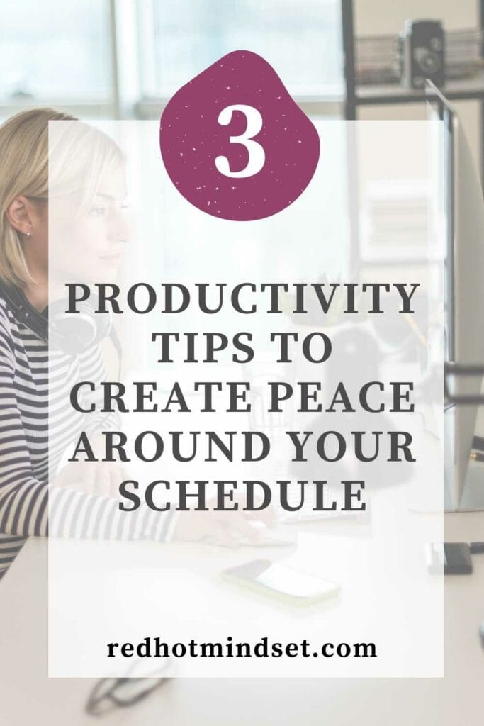 Pinterest image with an underlay picture of a woman working at her computer and an overlay titled 3 productivity tips to create peace around your schedule