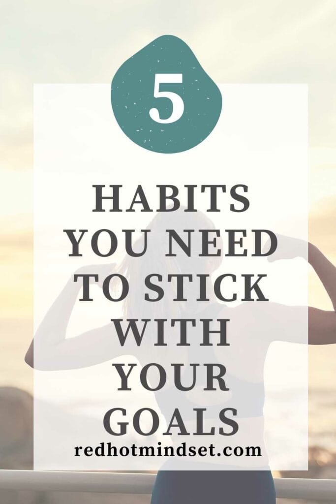 Pinterest image with an underlay picture of woman looking away with her arms up in victory title says 5 habits you need to stick with your goals