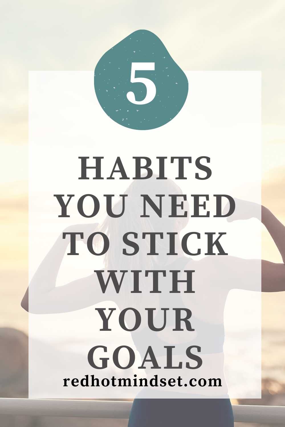 Ep 122 | 5 Habits You Need to Stick With Your Goals