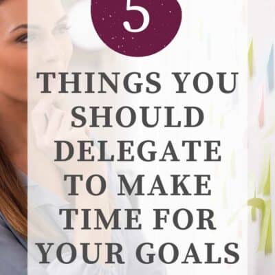 Ep 142 | 5 Things You Should Delegate to Find Time for Your Goals