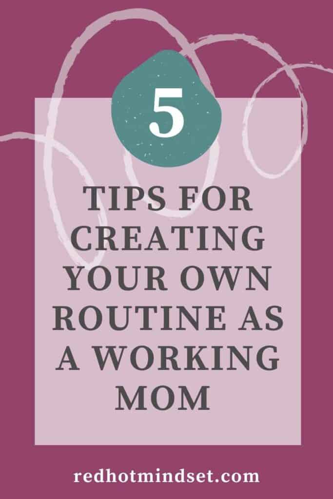 Pinterest graphic with a purple background and a title that says 5 tips for creating your own routine as a working mom
