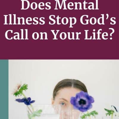 Ep 154 | Does Mental Illness Stop God’s Call on Your Life? How to Equip Yourself to Thrive in the Midst of Daily Mental Illness Struggles – Interview with Carla Arges