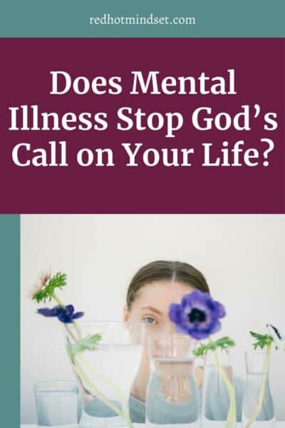 woman peeking behind clear glasses of water with a purple flower sitting in each - title of post is does mental illness stop God's call on your life?