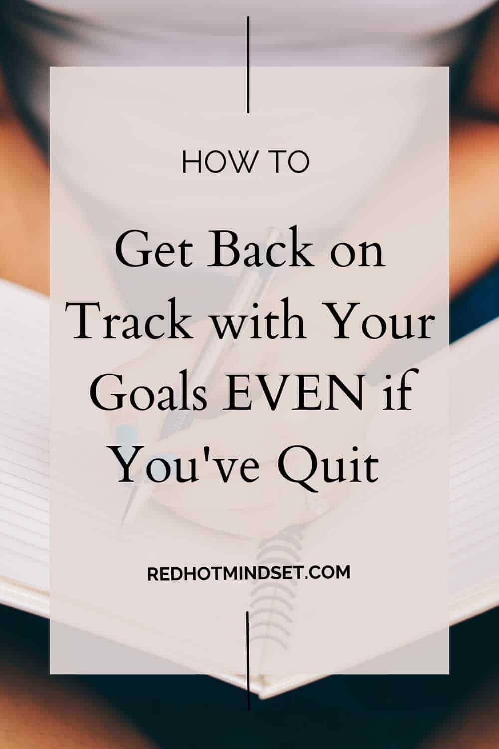 How to get back on track with your goals even if you've quit pinterest image