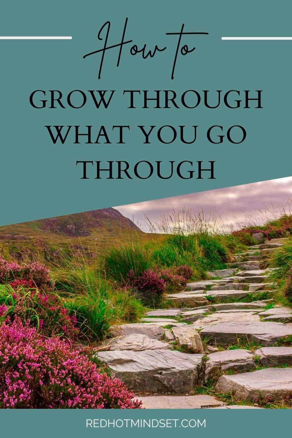 Ep 151 | How to Grow Through What You Go Through So You Can Stay Tough in Tough Times
