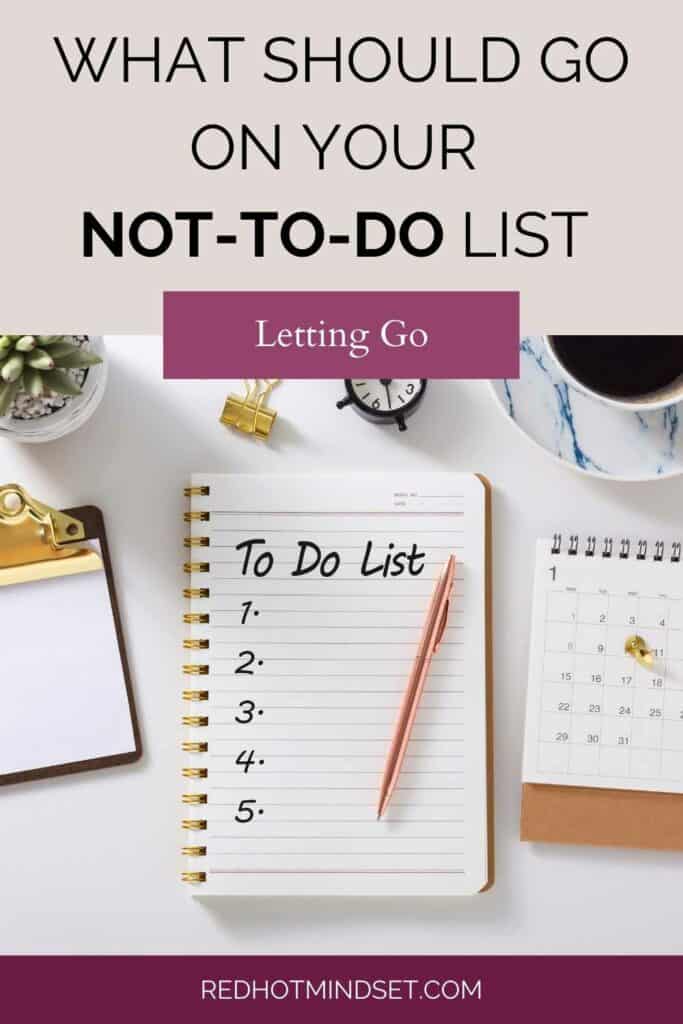 Pinterest image of a to do list on the table numbered one through five and a pen sitting on top with a cup of coffee next to it and a title saying How to create your not to do list letting go