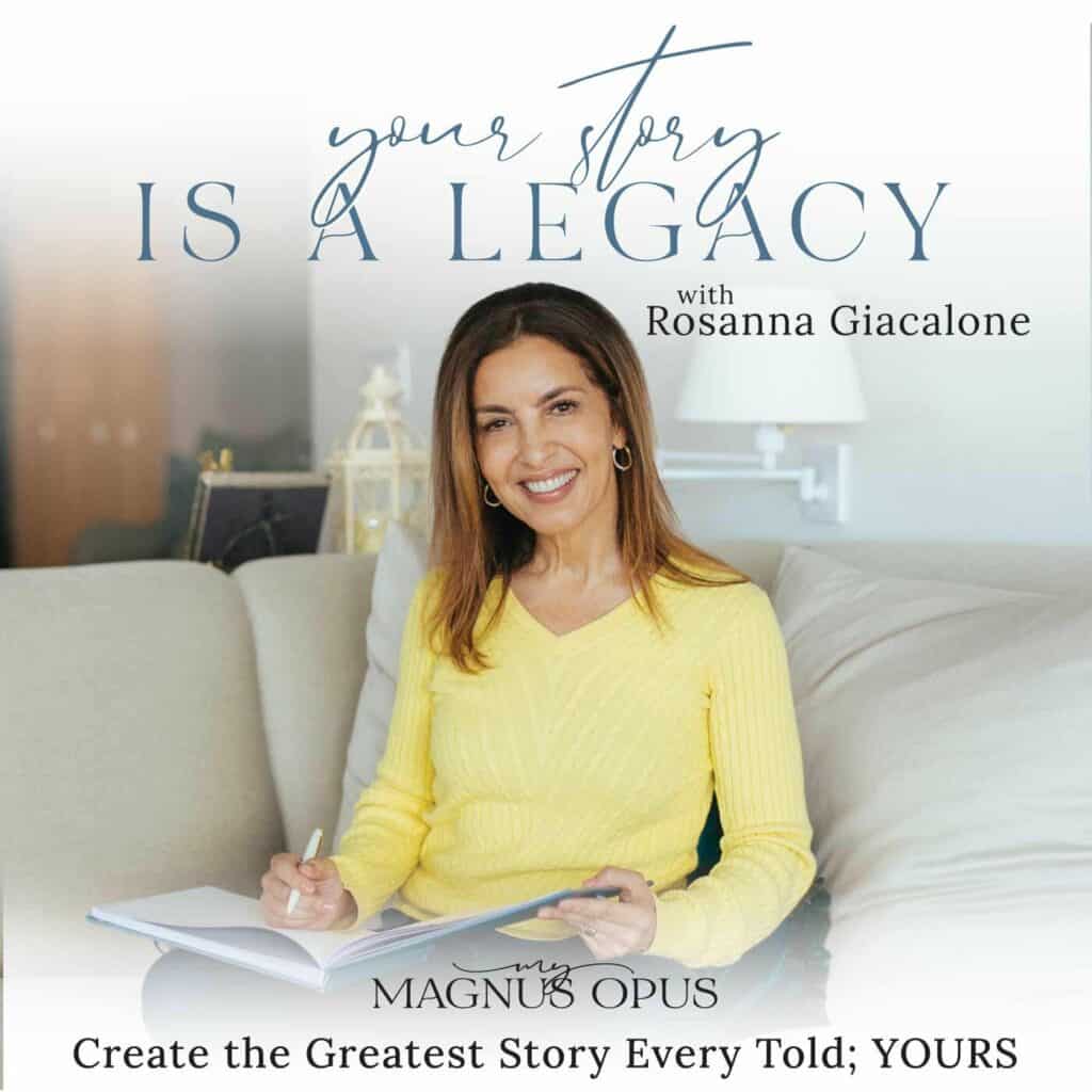 Your Story is a Legacy podcast cover featuring  Rosanna Giacalone
