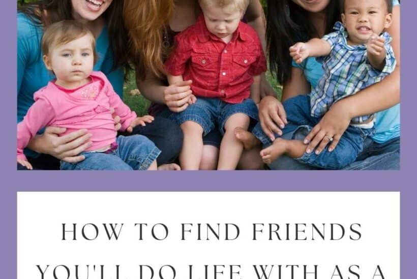 Pinterest image of three moms with their babies and a title saying how to find friends you'll do life with as a busy mom