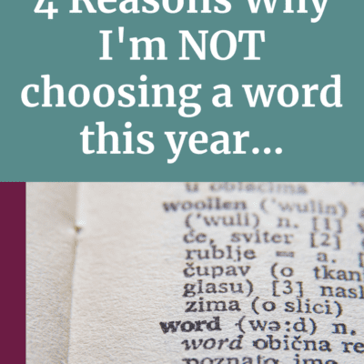 Ep 173 | 4 Reasons Why I’m NOT choosing a word this year…
