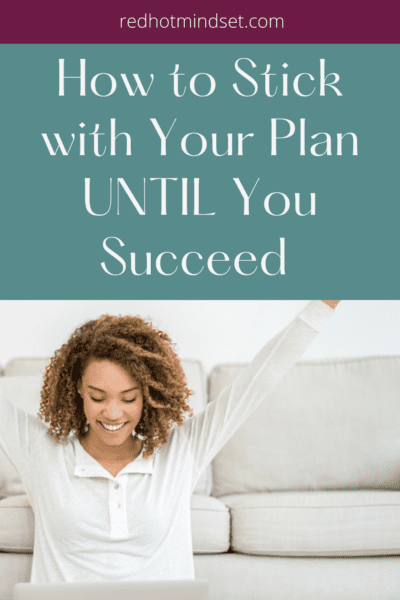 Pinterest cover with a woman wearing a white blouse sitting on the floor and raising her arms over her head in victory. Title of the cover says how to stick with your plan until you succeed