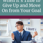 Pinterest cover photo with a man sitting with stacks of paper on his desk. He's holding a white flag and a little sign that says, "I quit!" The title says, how to know when it's time to give up and move on from your goal