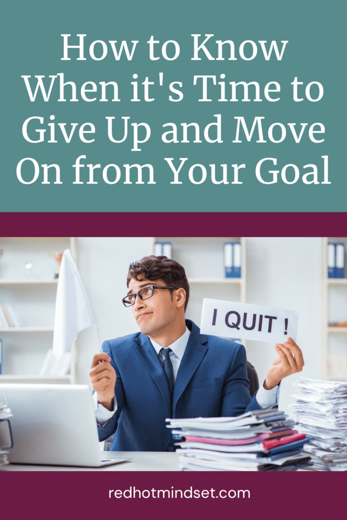 Pinterest cover photo with a man sitting with stacks of paper on his desk. He's holding a white flag and a little sign that says, "I quit!" The title says, how to know when it's time to give up and move on from your goal