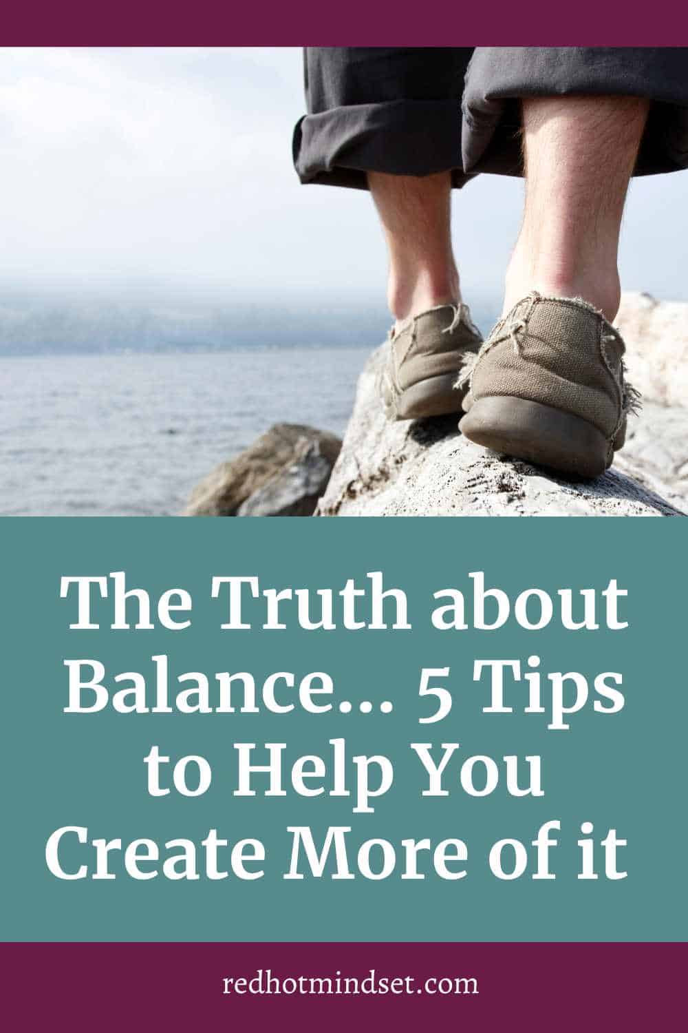 Ep 184 | The Truth about Balance – 5 Tips to Help You Create More of it in Your Life
