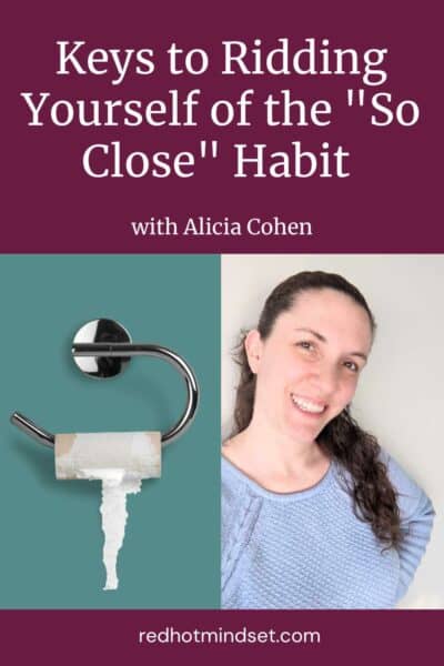 Headshot of a woman smiling with long brown hair tied back in a pony tail and wearing a blue sweater. Next to her is an empty toilet paper roll. The Pinterest cover says Keys to ridding yourself of the "so close" habit