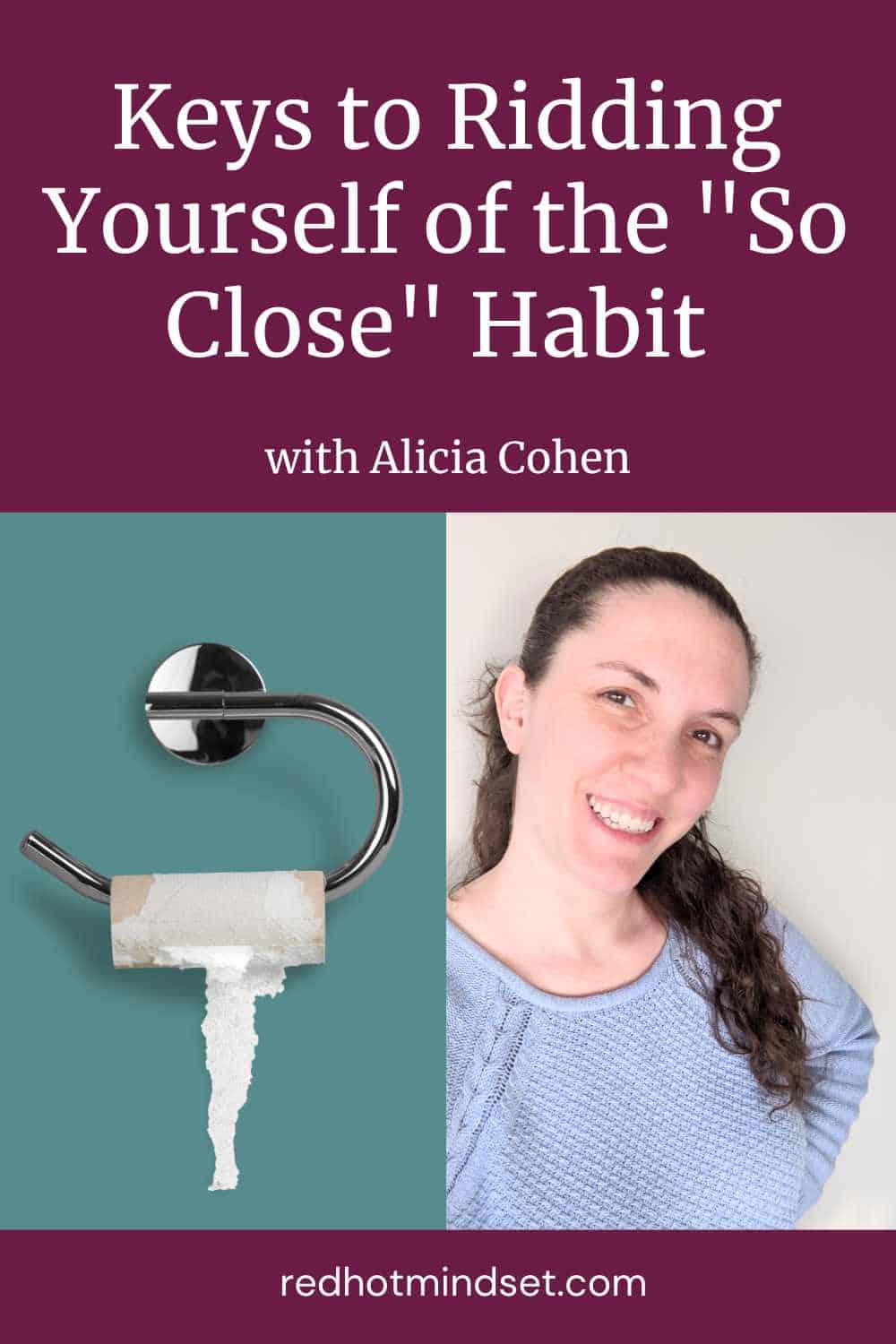 Ep 189 | Keys to ridding yourself of the “so close” habit in your online business with Alicia Cohen