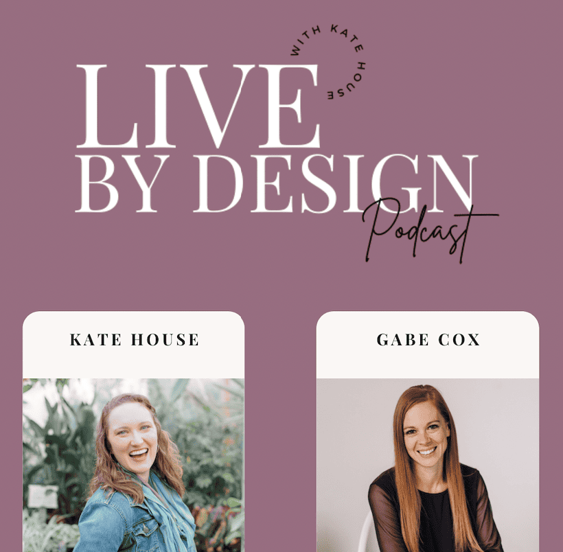 The Live By Design podcast cover for Kate House's episode with Gabe Cox