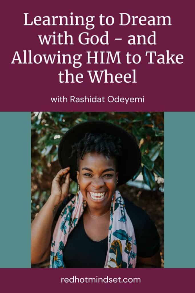 Learning to dream with God and allowing Him to take the wheel