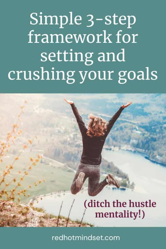 Simple 3-step framework for setting and crushing your goals