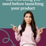 Pinterest graphic with a woman with long brown hair pointing in either direction with a perplexed expression on her face. The title of the pin is The one thing you need before launching your product. Hint it's not a large audience