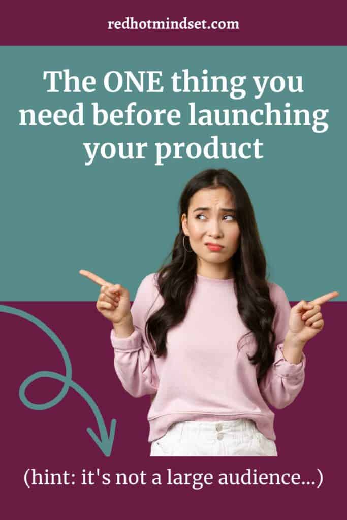 The ONE thing you need before launching your product