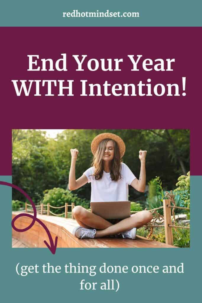 End Your Year WITH Intention! (get the thing done once and for all) with Kate House