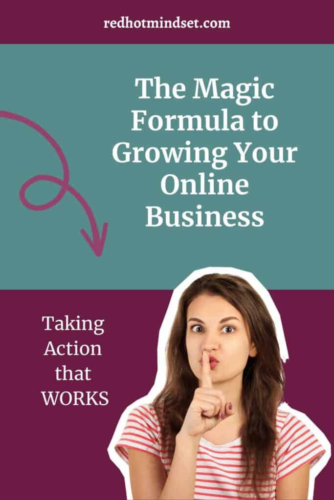 The Magic Formula to Growing Equals Taking Action that WORKS