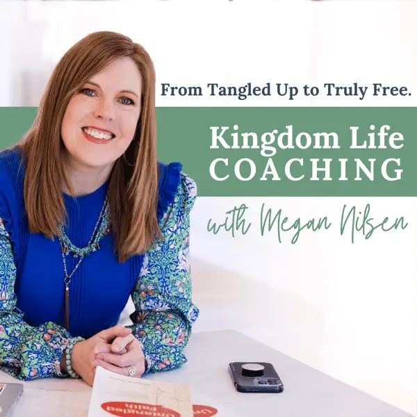 Kingdom life coaching podcast cover with Megan Nilsen
